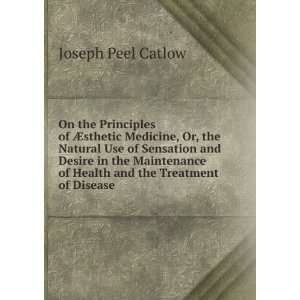   of Health and the Treatment of Disease Joseph Peel Catlow Books