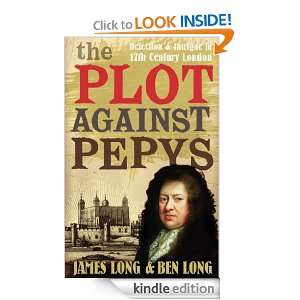 The Plot Against Pepys James Long, Ben Long  Kindle Store