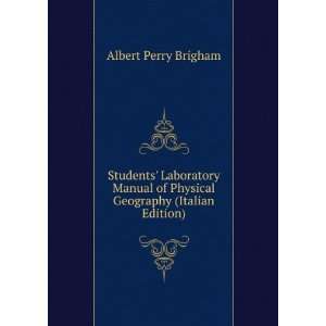   of Physical Geography (Italian Edition): Albert Perry Brigham: Books