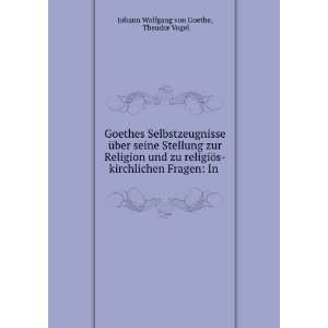 Goethes Selbstzeugnisse Ã¼ber seine Stellung zur Religion und zu 