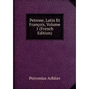  Petrone, Latin Et FranÃ§ois, Volume 1 (French Edition 