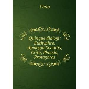   Euthyphro, Apologia Socratis, Crito, Phaedo, Protagoras Plato Books