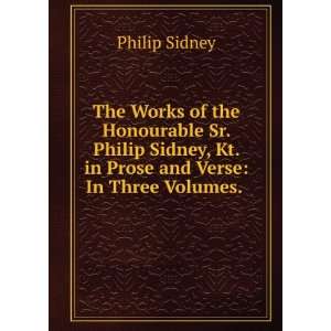   , Kt. in Prose and Verse: In Three Volumes. .: Philip Sidney: Books