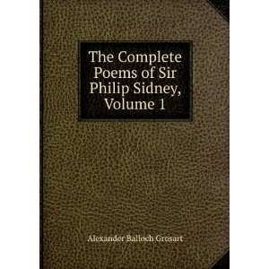   Poems of Sir Philip Sidney, Volume 1: Alexander Balloch Grosart: Books
