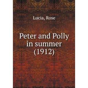    Peter and Polly in summer (1912) (9781275077942) Rose Lucia Books