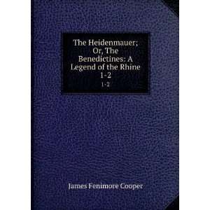   Benedictines A Legend of the Rhine. 1 2 James Fenimore Cooper Books