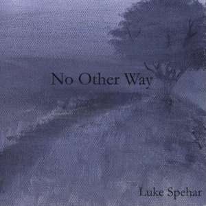  No Other Way Cd Luke Spehar Luke Spehar Music