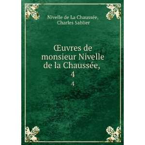  Åuvres de monsieur Nivelle de la ChaussÃ©e, . 4 