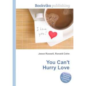  You Cant Hurry Love: Ronald Cohn Jesse Russell: Books