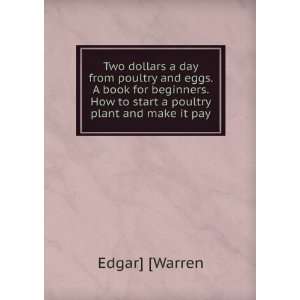   book for beginners. How to start a poultry plant and make it pay