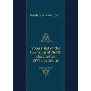   of North Dorchester 1897 microform North Dorchester (Ont.) Books