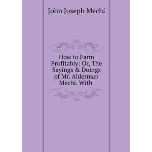   & Doings of Mr. Alderman Mechi. With . John Joseph Mechi Books