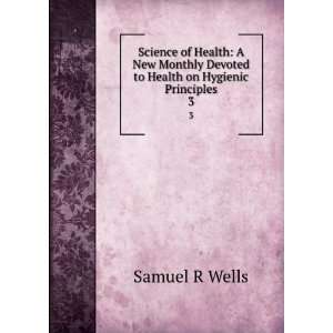   Devoted to Health on Hygienic Principles. 3 Samuel R Wells Books