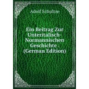    Normannischen Geschichte . (German Edition) Adolf Schultze Books