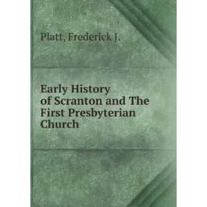   Scranton and The First Presbyterian Church Frederick J. Platt Books