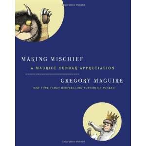    Making Mischief A Maurice Sendak Appreciation  Author  Books