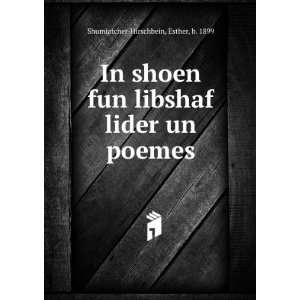  In shoen fun libshaf lider un poemes Esther, b. 1899 