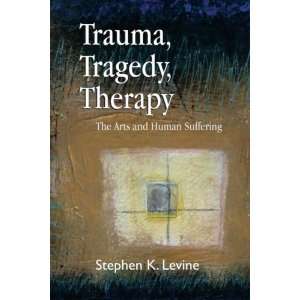   : The Arts and Human Suffering [Paperback]: Stephen K. Levine: Books