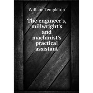   and machinists practical assistant William Templeton Books