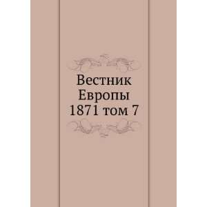  Vestnik Evropy. 1871 tom 7 (in Russian language) sbornik Books