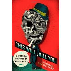  This Will Kill You: A Guide to the Ways in Which We Go 