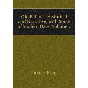   and Narrative, with Some of Modern Date, Volume 2 Thomas Evans Books