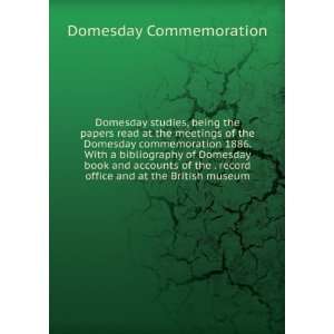 , being the papers read at the meetings of the Domesday commemoration 