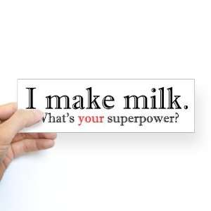  I make milk. Whats your superpower? Sticker Bump Baby 