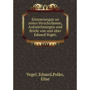   Briefe von und Ã¼ber Eduard Vogel; Eduard,Polko, Elise Vogel Books