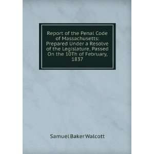   , Passed On the 10Th of February, 1837 Samuel Baker Walcott Books