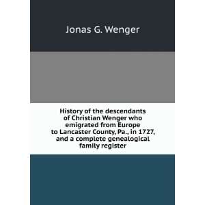   , and a complete genealogical family register Jonas G. Wenger Books
