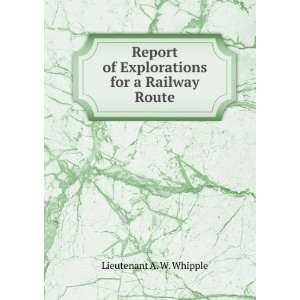   for a Railway Route Lieutenant A. W. Whipple  Books