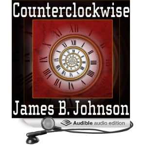 Counterclockwise A Science Fiction Novel [Unabridged] [Audible Audio 