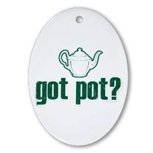  Ornament (Oval) Got Pot Marijuana Grunge 