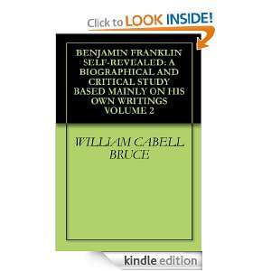 BENJAMIN FRANKLIN SELF REVEALED A BIOGRAPHICAL AND CRITICAL STUDY 