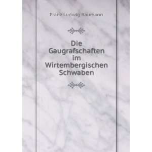   im Wirtembergischen Schwaben Franz Ludwig Baumann Books