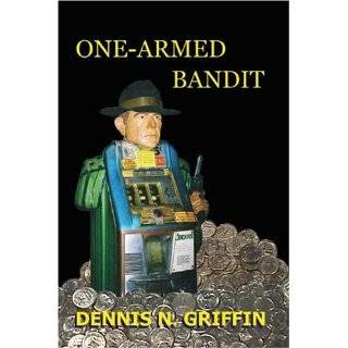 One Armed Bandit by Dennis N. Griffin (Jan 6, 2003)