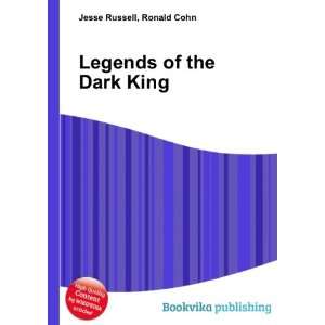  Legends of the Dark King Ronald Cohn Jesse Russell Books