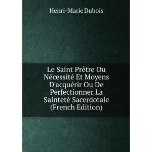   La SaintetÃ© Sacerdotale (French Edition) Henri Marie Dubois Books