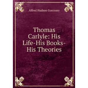   : His Life His Books His Theories: Alfred Hudson Guernsey: Books