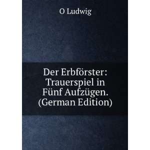   Trauerspiel in FÃ¼nf AufzÃ¼gen. (German Edition) O Ludwig Books