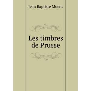  Les timbres de Prusse Jean Baptiste Moens Books