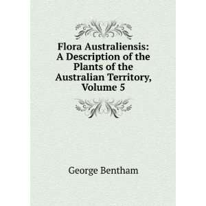   Plants of the Australian Territory, Volume 5 George Bentham Books