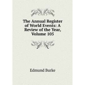   of World Events A Review of the Year, Volume 105 Burke Edmund Books