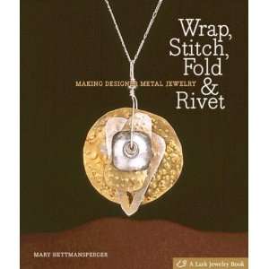 , Stitch, Fold & Rivet Making Designer Metal Jewelry (Lark Jewelry 