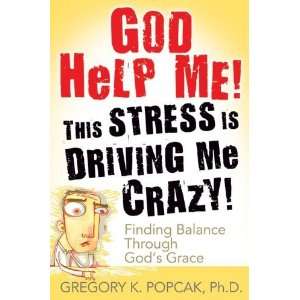  God Help Me! This Stress Is Driving Me Crazy!: Finding 