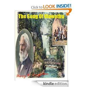The Song Of Hiawatha ( Annotated )  By Henry W. Longfellow Henry W 