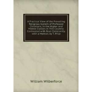   Christianity. with a Memoir, by T. Price William Wilberforce Books
