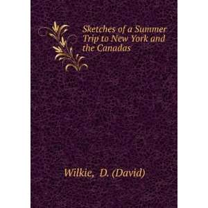   of a summer trip to New York and the Canadas. David. Wilkie Books