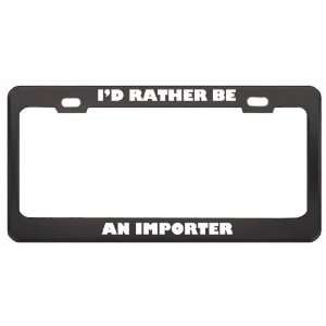  ID Rather Be An Importer Profession Career License Plate 